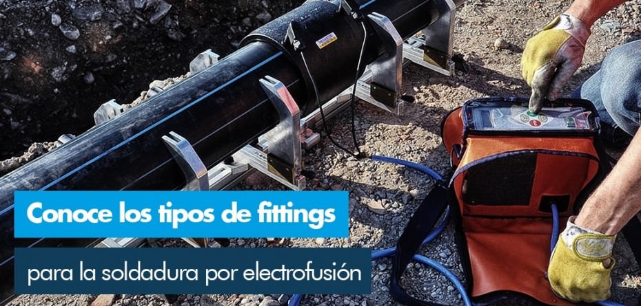 Conoce los tipos de fittings para la soldadura por electrofusión