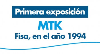 #HistoriaMTK: Primera exposición en colaboración con FISA, año 1994